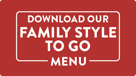 Download our Family Style To Go Menu