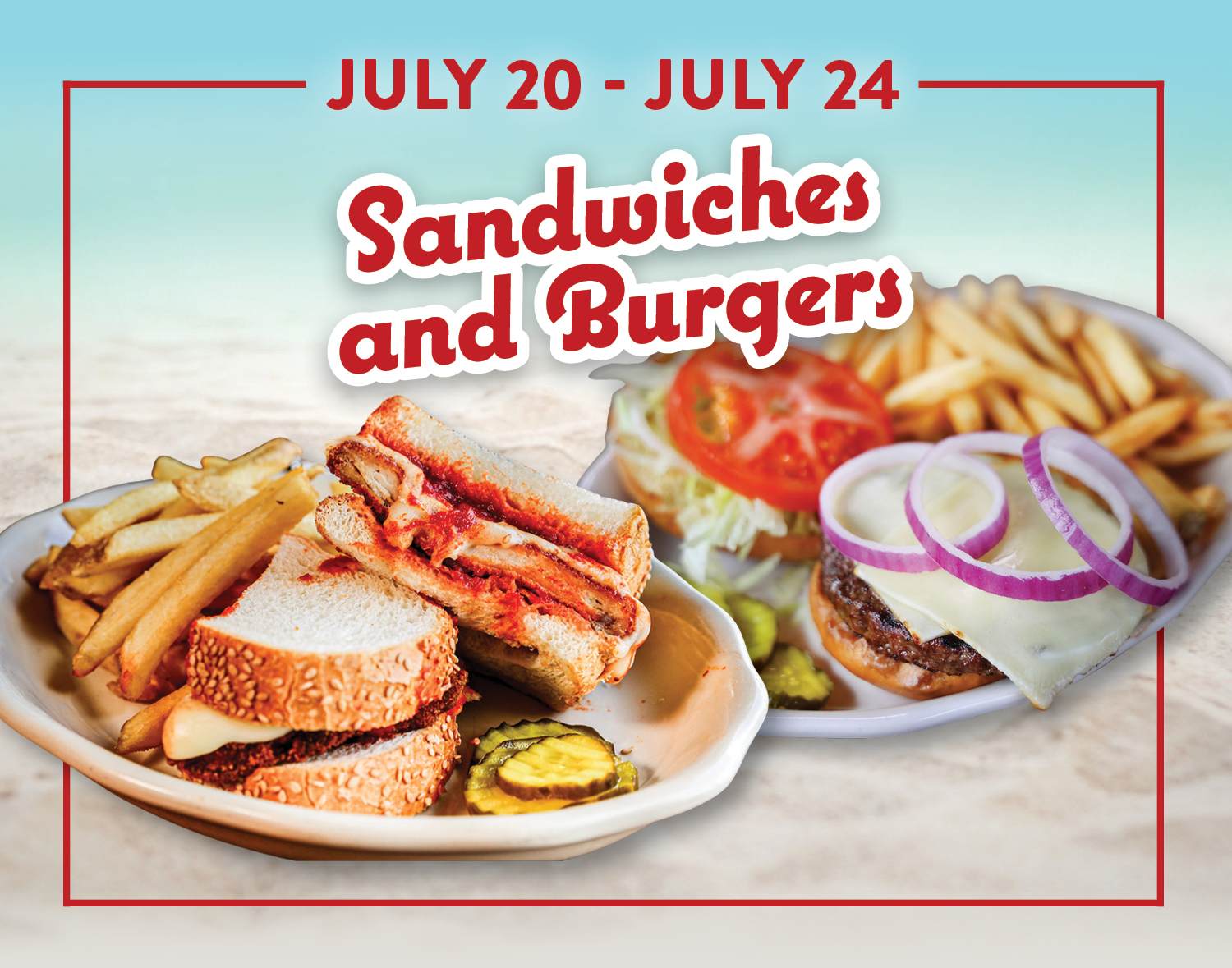 Sandwiches and Burgers special, July 20–24, with sandwich and burger plates shown